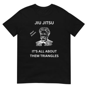 Albert Einstein, It's All About Them Triangles T-Shirt (unisex)