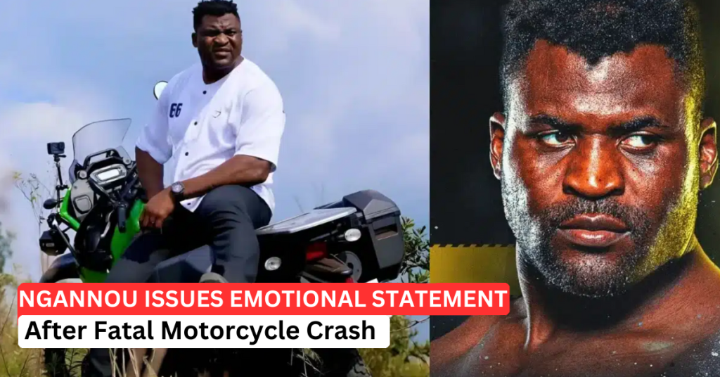 Francis Ngannou Motorcycle Accident: Fighter Breaks Silence After Fatal Crash
