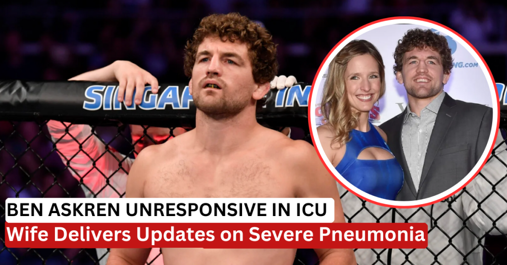 Ben Askren Hospitalization: Pneumonia Battle Worsens