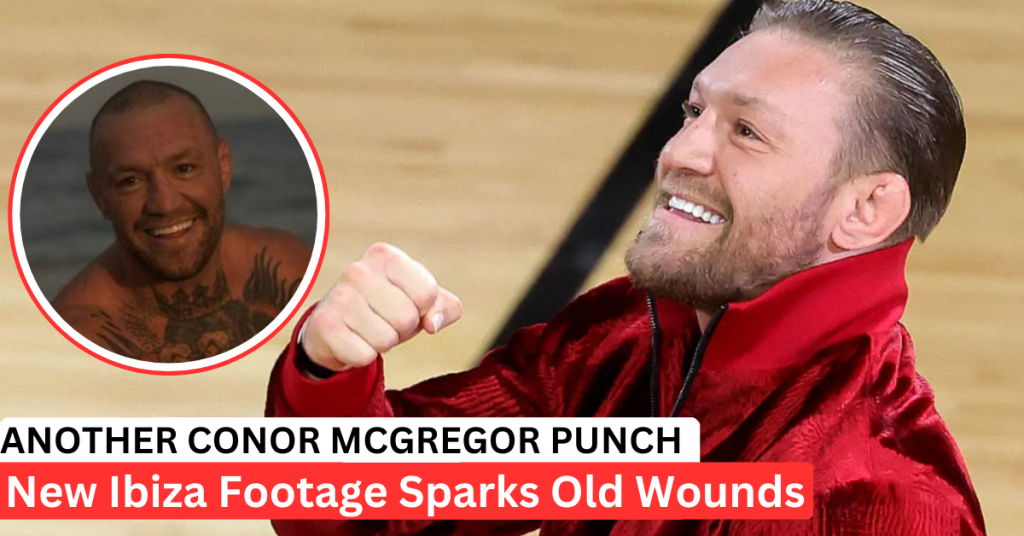 What Really Happened During the Conor McGregor Punch Incident in Ibiza?