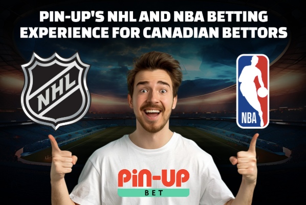 Pin-Up’s NHL and NBA Betting Experience for Canadian Bettors